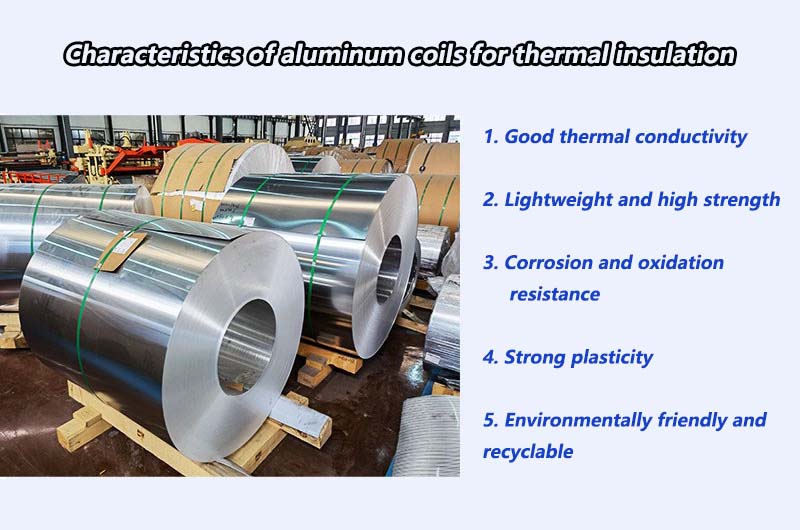 Characteristics of aluminum coils for thermal insulation